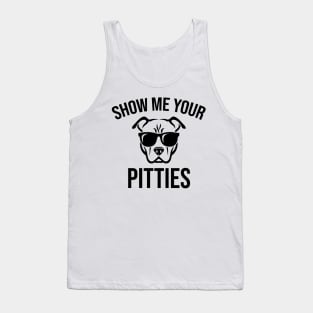 Show me your pitties Tank Top